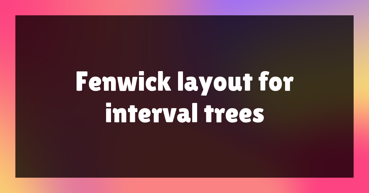 Fenwick Layout for Interval Trees