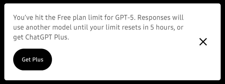 Message from ChatGPT: You've hit the Free plan limit for GPT-5. Responses will use another model until your limit resets in 5 hours, or get ChatGPT Plus.